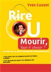 Rire ou mourir, faut il choisir ? - 