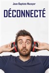 Jean-Baptiste Mazoyer dans Déconnecté - 