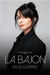 La Bajon dans Vous couperez - 