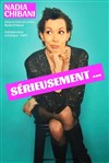 Nadia Chibani dans Sérieusement - 