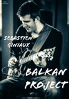 Sébastien Giniaux - Balkan Project - 