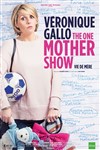 Véronique Gallo dans The one mother show | Béziers - 