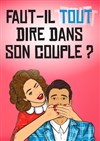 Faut-il tout dire dans son couple ? - 