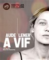 Aude Lener dans A vif - 