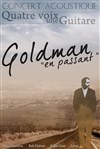 Concert Acoustique : Goldman en passant - 