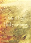 Odds & Ends + Hold Your Horses! - 