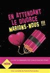 En attendant le divorce, marions-nous ! - 