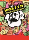 Marx - FTM : Fétiche ta marchandise - 