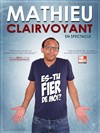 Mathieu Clairvoyant dans Es-tu fier de moi ? - 