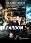 Romain Harel dans Pardon ! - 