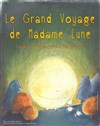 Le grand voyage de Madame Lune - 