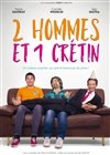 2 hommes et 1 crétin - 