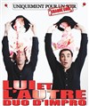 Lui et l'autre, duo d'improvisation - 