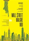 Wall Street malgré moi - 