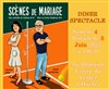 Dîner-spectacle : Scènes de Mariage - 