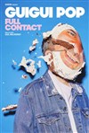 Guigui Pop dans Full contact - 