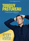 Tanguy Pastureau n'est pas célèbre - 