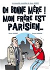 Oh bonne mère ! Mon frère est parisien... - 