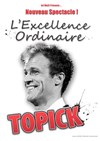 Topick dans L'Excellence ordinaire - 