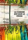 La cabane est sur le chien - 