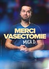 Mica. D dans Merci Vasectomie - 