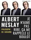 Albert Meslay dans Je n'aime pas rire, ça me rappelle le boulot - 