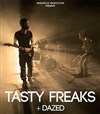 Tasty Freaks | 1ère partie Dazed - 