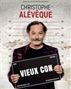 Christophe Alévêque dans Vieux con - 