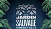 Jardin Sauvage Comedy Club - 