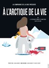 A l'Arctique de la vie - 