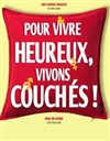 Pour vivre heureux, vivons couchés ! - 