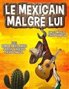 Le méxicain malgré lui - 