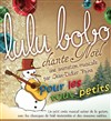 Lulu Bobo chante Noël pour les tout-petits - 