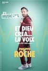 Philippe Roche dans Et Dieu créa la voix - 