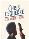 Chris Esquerre dans Sur rendez-vous - 