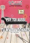 Psy toi aussi tu m'abandonnes - 