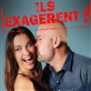 Noémie Bousquainaud et Thierry Marquet dans Ils exagèrent ! - 