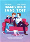 Jamais Deux sans Toit - 