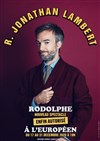 R. Jonathan Lambert dans Rodolphe | Nouveau Spectacle - 