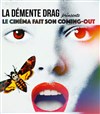 La Démente Drag : Le Cinéma fait son coming-out - 