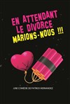 En attendant le divorce, marions nous ! - 