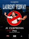 Laurent Febvay dans Je comprends toujours pas - 