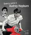 Quand je pense à Audrey Hepburn - 