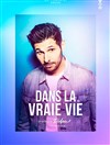 Didou dans La vraie vie - 