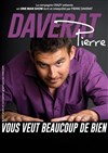 Pierre Daverat dans Pierre Daverat vous veut beaucoup de bien - 