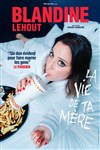 Blandine Lehout dans La vie de ta mère - 