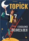 Topick dans L'excellence ordinaire - 