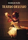 Teatro Delusio | Familie Föz - 