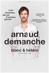 Arnaud Demanche dans Blanc & Hétéro - 