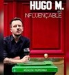 Hugo M est influençable - 